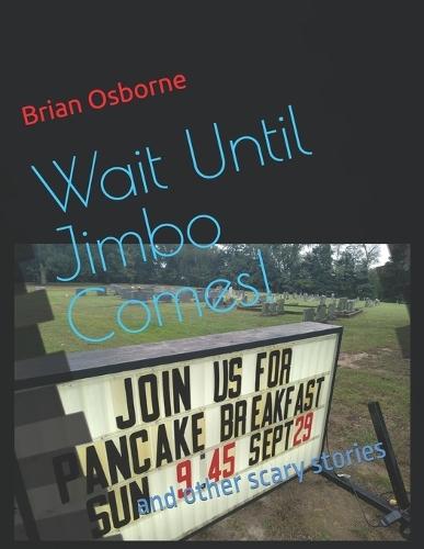 Wait Until Jimbo Comes!: and other scary stories
