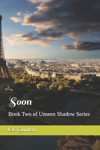 Soon: Book Two of Unseen Shadow Series