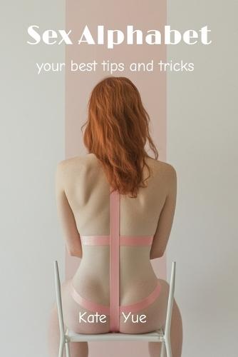 Sex Alphabet: your best tips and tricks
