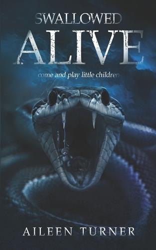 Swallowed Alive: Come and play, little children....