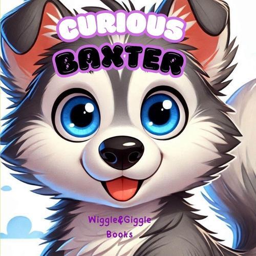 Curious BAXTER: A Children's Book of Patience, Forgiveness, and Sharing
