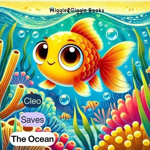 CLEO Saves the Ocean: A Book of Teamwork, Kindness, and Caring for the Environment