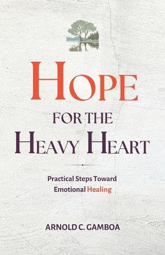 Hope for the Heavy Heart - Practical Steps Toward Emotional Healing: A guide for anyone battling anxiety, depression, or emotional burnout, offering practical steps and personal reflections.