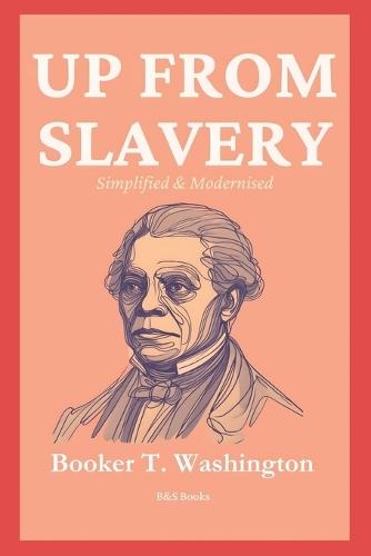 Up From Salavery: Simplified and Modernised