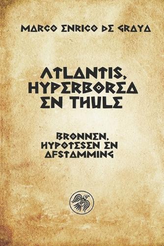 Atlantis, Hyperborea en Thule: Bronnen, hypotesen en afstamming