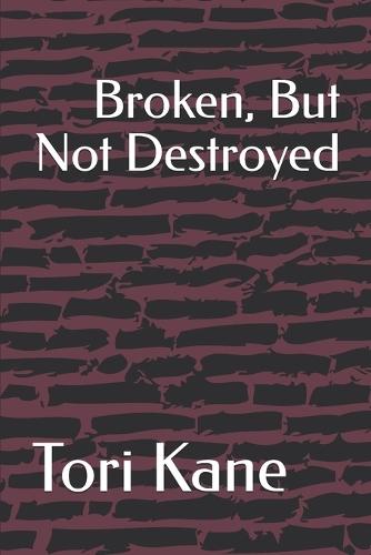 Broken, But Not Destroyed