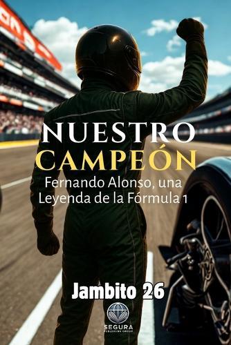 Nuestro Campeón: Fernando Alonso, una Leyenda de la Fórmula 1