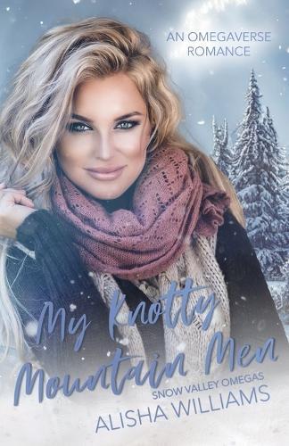 My Knotty Mountain Men: An Omegaverse Standalone Romance