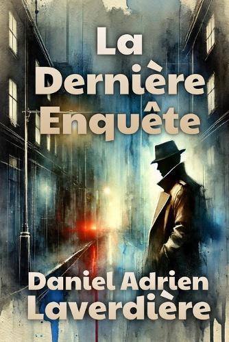 La Dernière Enquête: Suspense & Thriller - Enquête policière