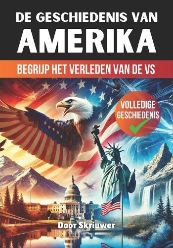 De Geschiedenis van de Verenigde Staten van Amerika: Begrijp het Verleden van de VS