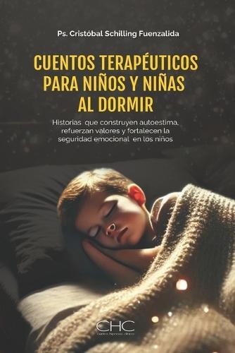 Cuentos Terapéuticos para Niños y Niñas al Dormir: Historias para dormir que construyen autoestima, refuerzan valores y fortalecen la seguridad emocional en los niños