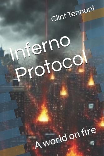 Inferno Protocol: A world on fire
