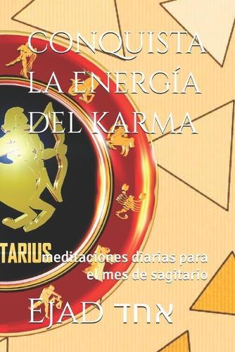 conquista la energía del karma: meditaciones diarias para el mes hebreo de kislev (sagitario)