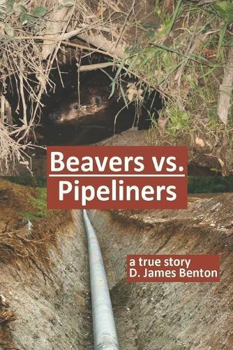 Beavers vs. Pipeliners: Don't mess with Mother Nature!