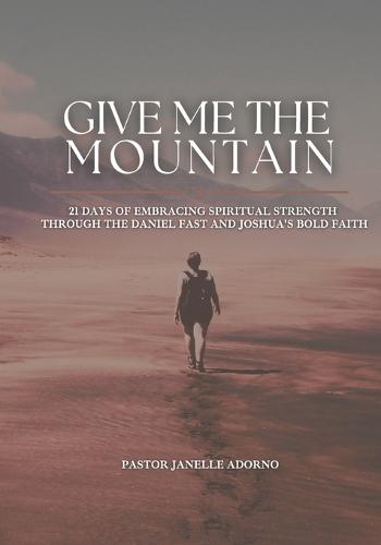 Give Me The Mountain: Prayer & Fasting Book
