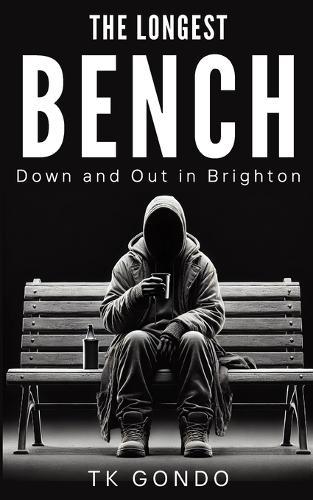 The Longest Bench: Down and Out in Brighton