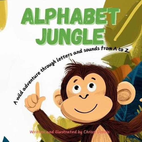 The Alphabet Jungle: A Wild Adventure Through Letters and Sounds from A to Z