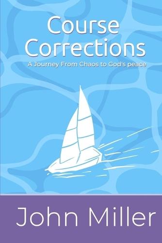 Course Corrections: A Journey from Chaos to God's Peace