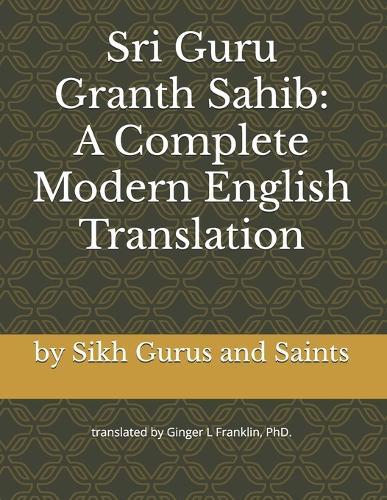 Sri Guru Granth Sahib: A Complete Modern English Translation