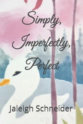 Simply, Imperfectly, Perfect