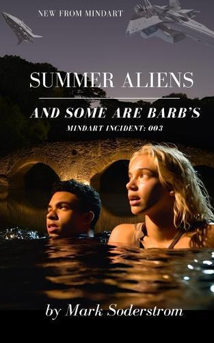 Summer Aliens And Some are Barb's: Earth Incident: 003