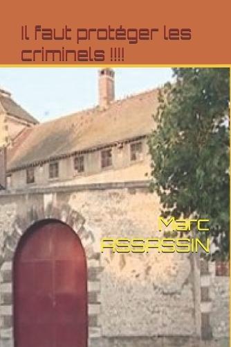 Il faut protéger les criminels !!!!