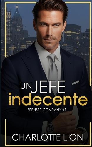 Un jefe indecente: novela romántica contemporánea