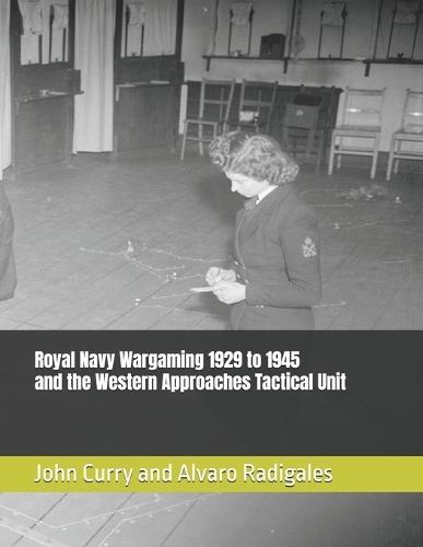 Royal Navy Wargaming 1929 to 1945 and the Western Approaches Tactical Unit