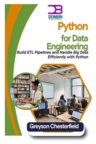 Python for Data Engineering: Build ETL Pipelines and Handle Big Data Efficiently with Python
