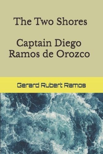 The Two Shores- Captain Diego Ramos de Orozco: Las Dos Orillas- Capitan Diego Ramos de Orozco