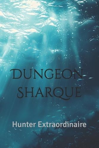 Dungeon Sharque: Hunter Extraordinaire