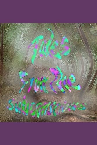 Tales from the Subconscious