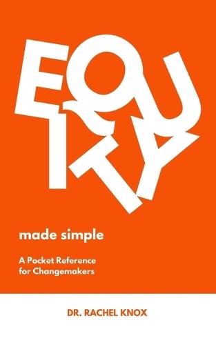 Equity Made Simple: The Pocket Reference for Changemakers