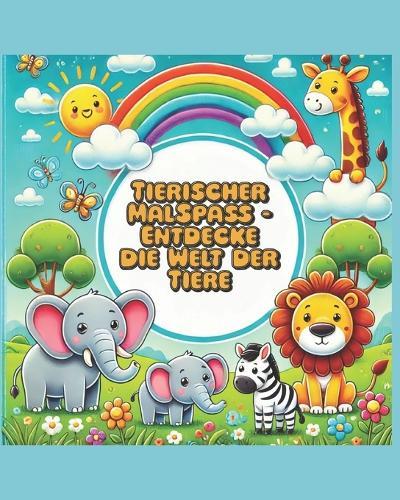 Tierischer Malspaß - Entdecke die Welt der Tiere