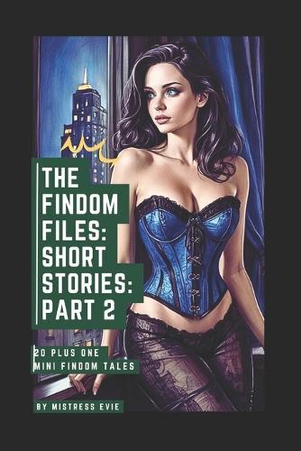 The Findom Files: Short Stories: Part 2: 20 plus one mini findom tales