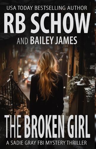 The Broken Girl: A Sadie Gray FBI Mystery Series