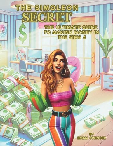 The Simoleon Secret: The ultimate guide to making money in the sims 4