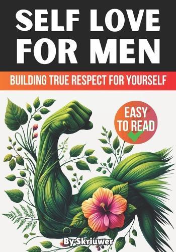 Self Love Book for Men: Building True Respect for Yourself