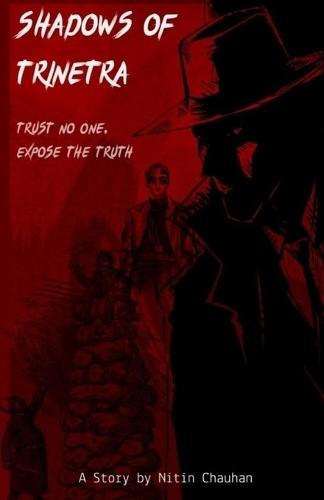 Shadows of Trinetra: Trust No One, Expose the Truth.