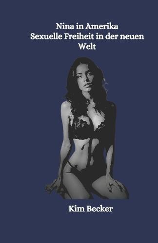 Nina in Amerika: Sexuelle Freiheit in der neuen Welt