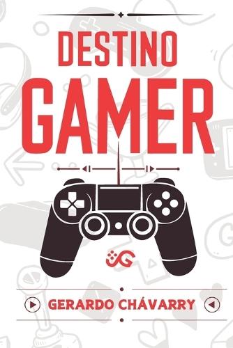 Destino Gamer: El poder de los videojuegos