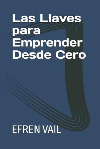 Las Llaves para Emprender Desde Cero
