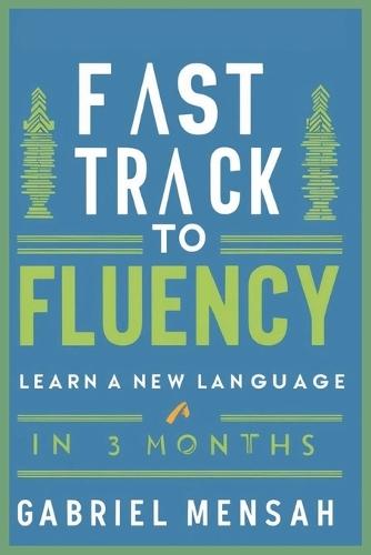 Fast Track to Fluency: Learn a New Language in 3 Months