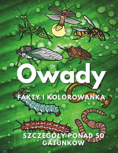 Owady: fakty i kolorowanka: Zeszyt cwiczeń dla dzieci w wieku od 2 do 16 lat