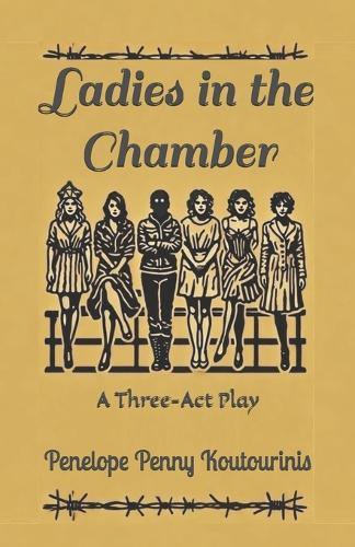 Ladies in the Chamber: A Three-Act Play