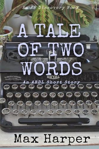 A Tale of Two Words: An ABDL Short Story