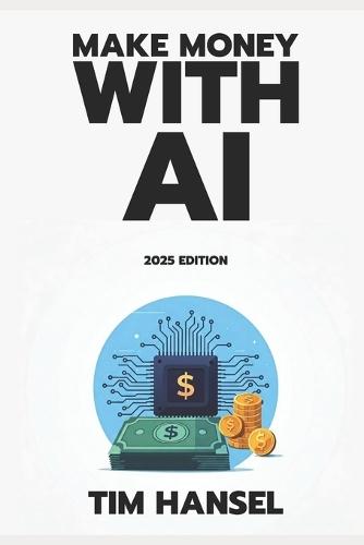 Make Money with AI: The Simple Guide to AI Side Hustles, Content Creation, and Automation