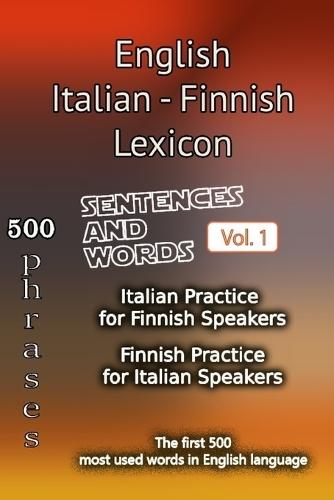 English Italian Finnish Lexicon - Volume 1: Most common words and everyday usage phrases.