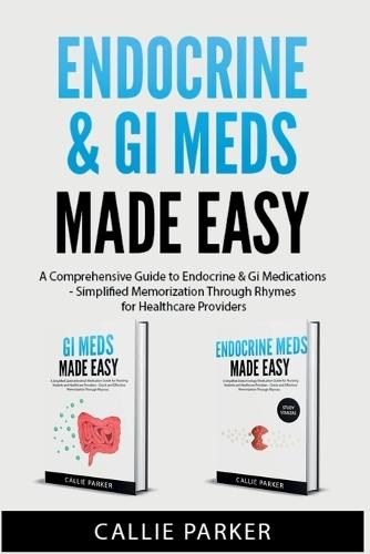 Endocrine & GI Meds Made Easy: A Comprehensive Guide to Endocrine & GI Medications - Simplified Memorization Through Rhymes for Healthcare Providers