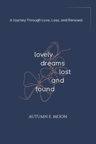 Lovely Dreams, Lost and Found: A Journey Through Love, Loss, and Renewal